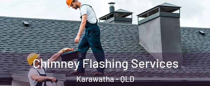 Chimney Flashing Services Karawatha - QLD