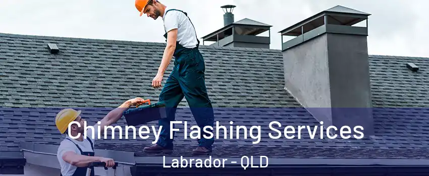 Chimney Flashing Services Labrador - QLD