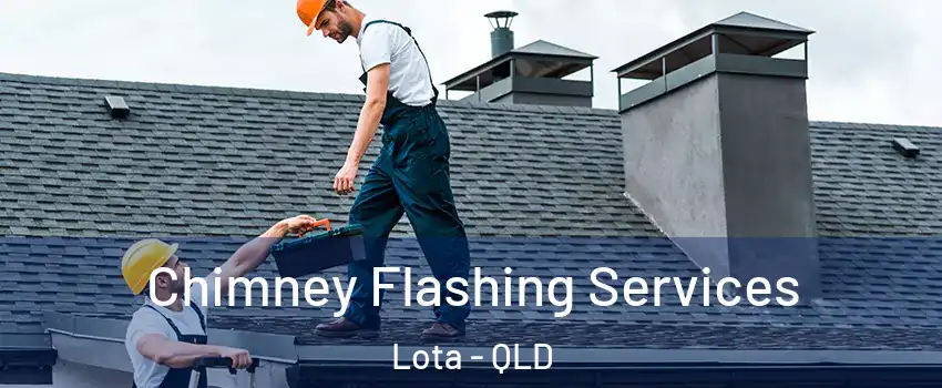 Chimney Flashing Services Lota - QLD