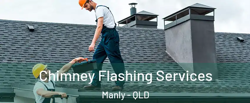 Chimney Flashing Services Manly - QLD