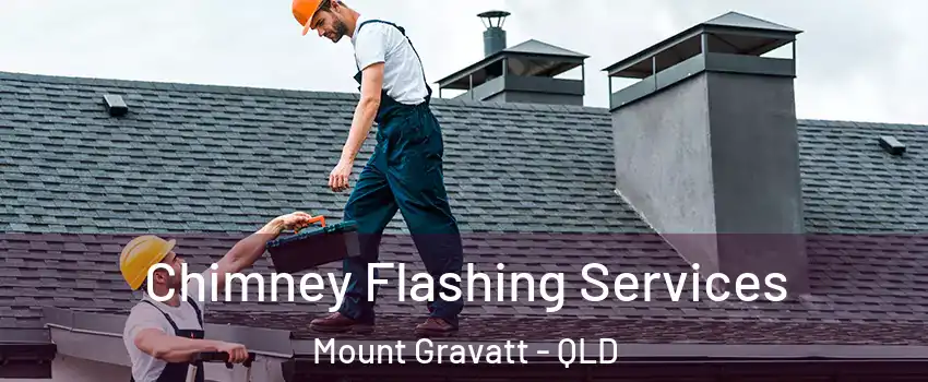 Chimney Flashing Services Mount Gravatt - QLD