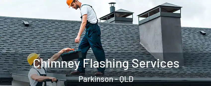 Chimney Flashing Services Parkinson - QLD