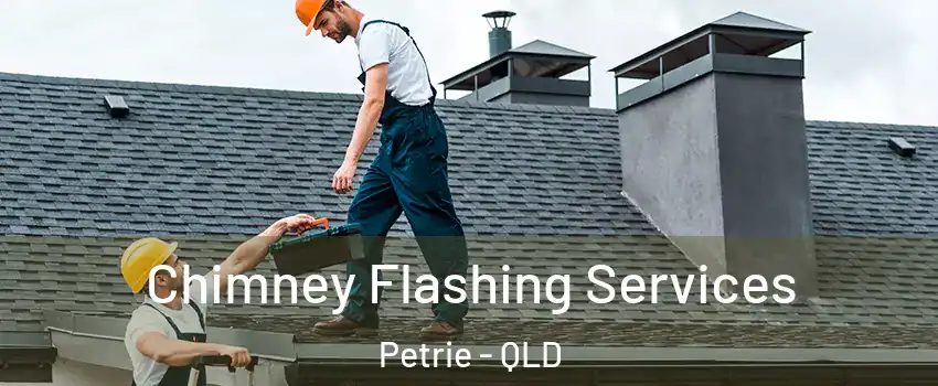 Chimney Flashing Services Petrie - QLD