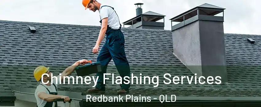 Chimney Flashing Services Redbank Plains - QLD