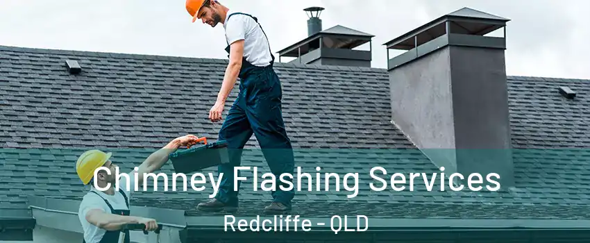 Chimney Flashing Services Redcliffe - QLD
