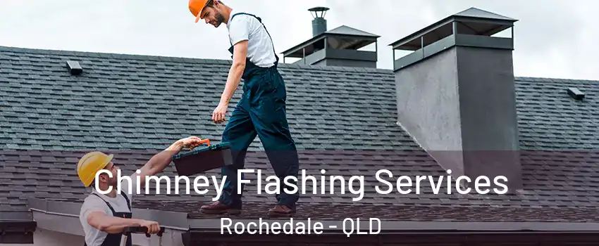 Chimney Flashing Services Rochedale - QLD