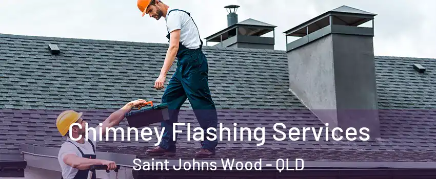 Chimney Flashing Services Saint Johns Wood - QLD