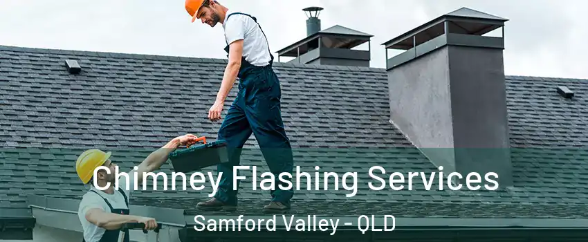 Chimney Flashing Services Samford Valley - QLD