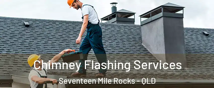 Chimney Flashing Services Seventeen Mile Rocks - QLD