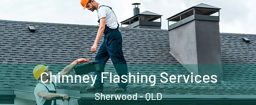 Chimney Flashing Services Sherwood - QLD