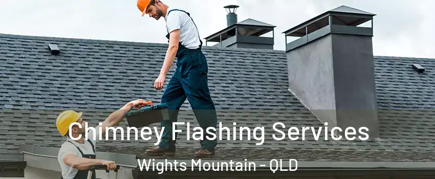 Chimney Flashing Services Wights Mountain - QLD