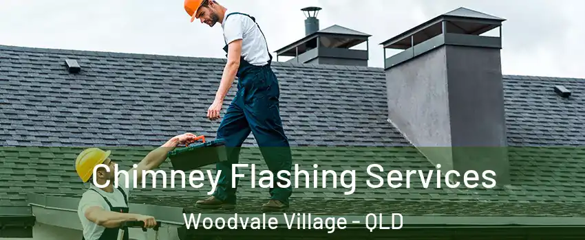 Chimney Flashing Services Woodvale Village - QLD