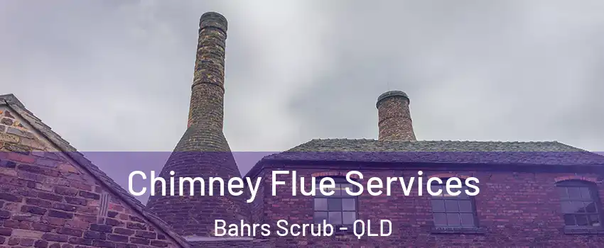 Chimney Flue Services Bahrs Scrub - QLD