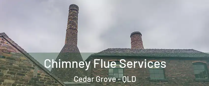 Chimney Flue Services Cedar Grove - QLD