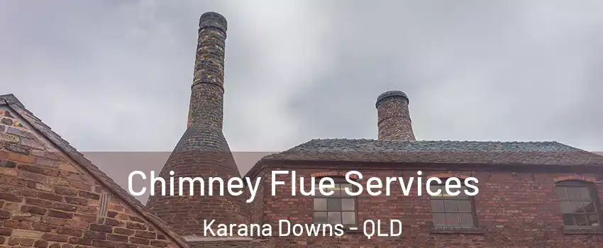 Chimney Flue Services Karana Downs - QLD