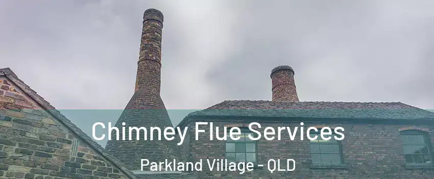 Chimney Flue Services Parkland Village - QLD
