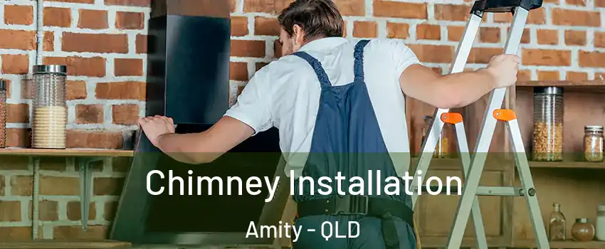 Chimney Installation Amity - QLD