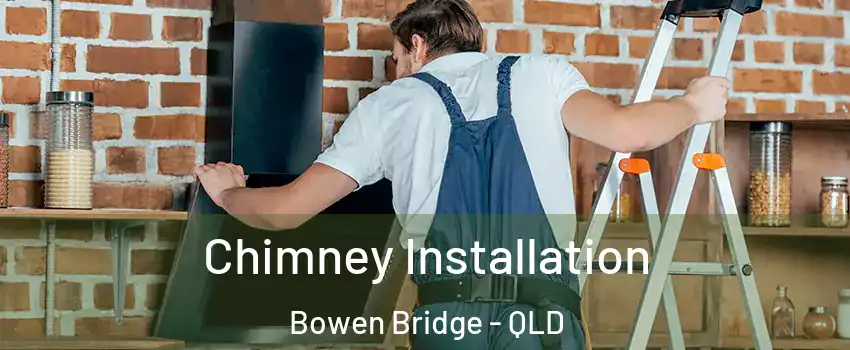 Chimney Installation Bowen Bridge - QLD