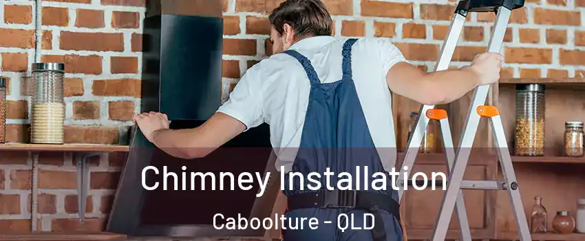 Chimney Installation Caboolture - QLD