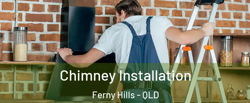 Chimney Installation Ferny Hills - QLD