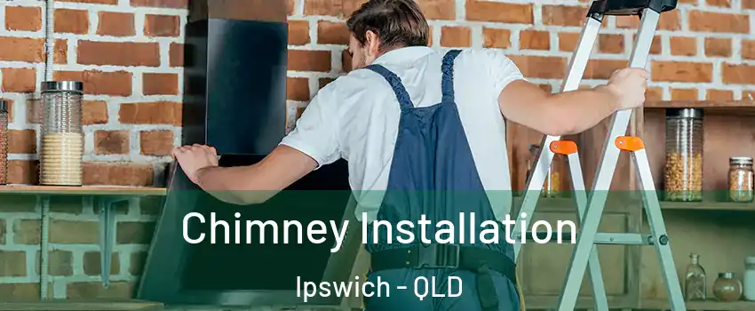Chimney Installation Ipswich - QLD