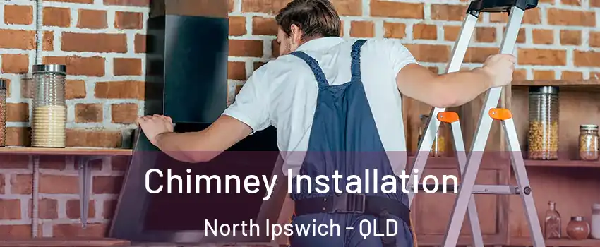 Chimney Installation North Ipswich - QLD