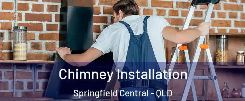 Chimney Installation Springfield Central - QLD