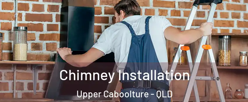 Chimney Installation Upper Caboolture - QLD