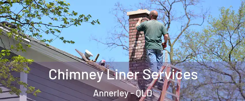 Chimney Liner Services Annerley - QLD