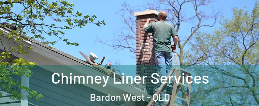 Chimney Liner Services Bardon West - QLD