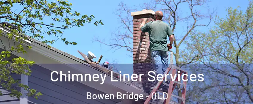 Chimney Liner Services Bowen Bridge - QLD