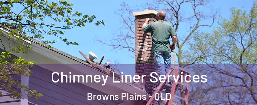 Chimney Liner Services Browns Plains - QLD
