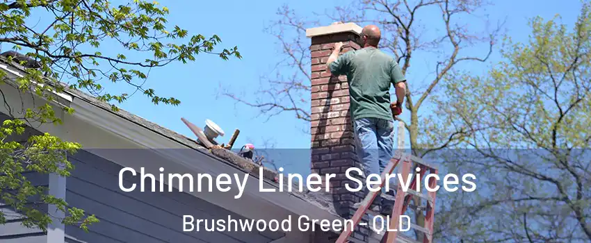Chimney Liner Services Brushwood Green - QLD