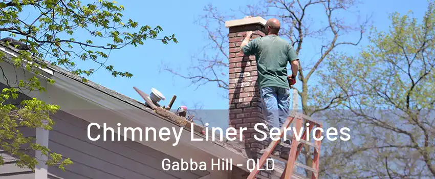 Chimney Liner Services Gabba Hill - QLD