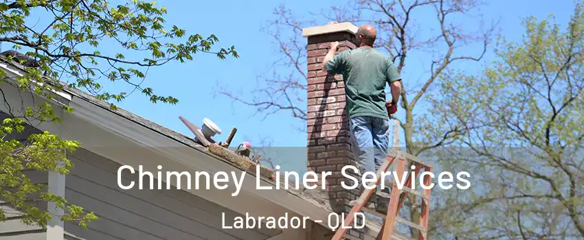 Chimney Liner Services Labrador - QLD