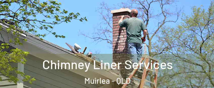 Chimney Liner Services Muirlea - QLD