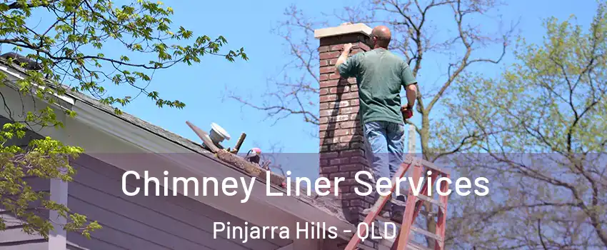 Chimney Liner Services Pinjarra Hills - QLD