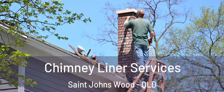 Chimney Liner Services Saint Johns Wood - QLD