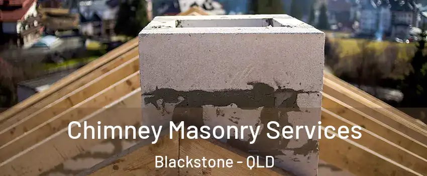 Chimney Masonry Services Blackstone - QLD