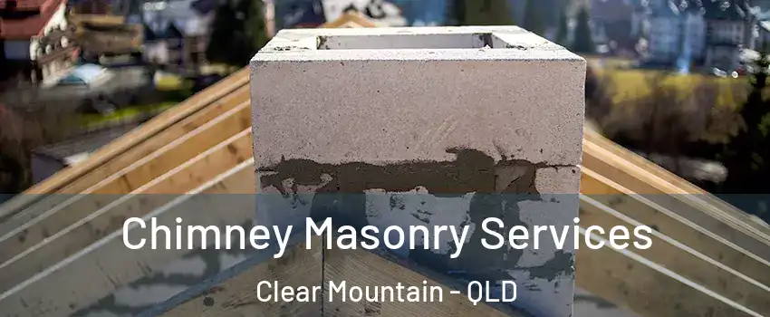 Chimney Masonry Services Clear Mountain - QLD
