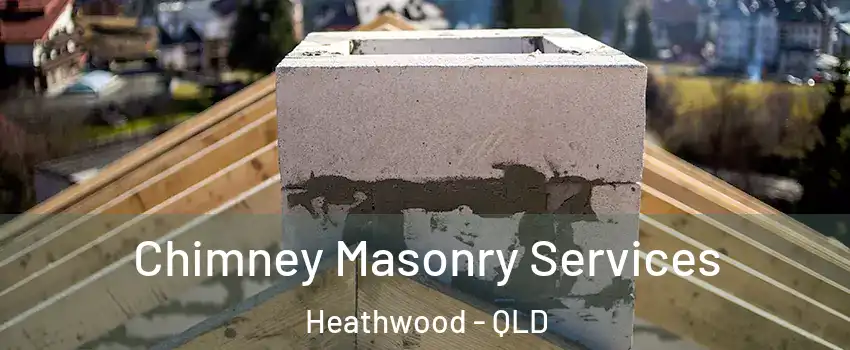 Chimney Masonry Services Heathwood - QLD