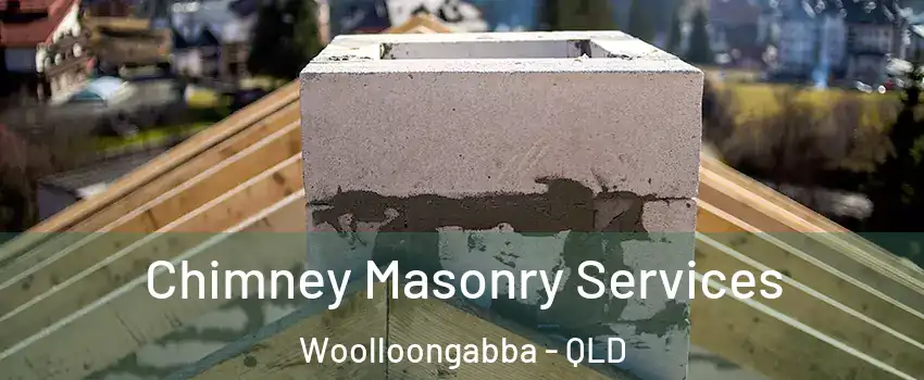 Chimney Masonry Services Woolloongabba - QLD