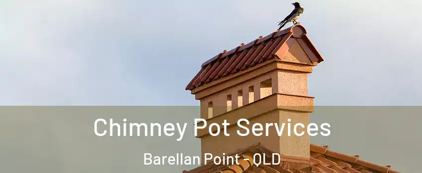  Chimney Pot Services Barellan Point - QLD
