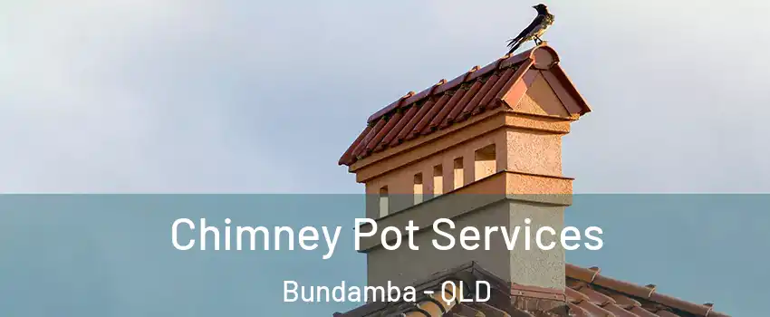 Chimney Pot Services Bundamba - QLD