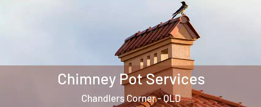 Chimney Pot Services Chandlers Corner - QLD