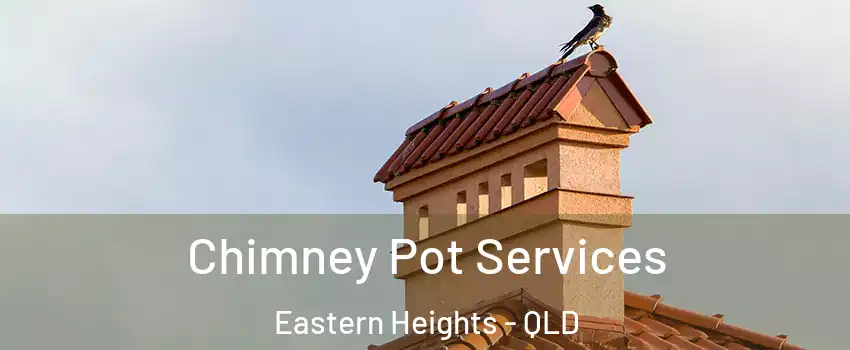 Chimney Pot Services Eastern Heights - QLD