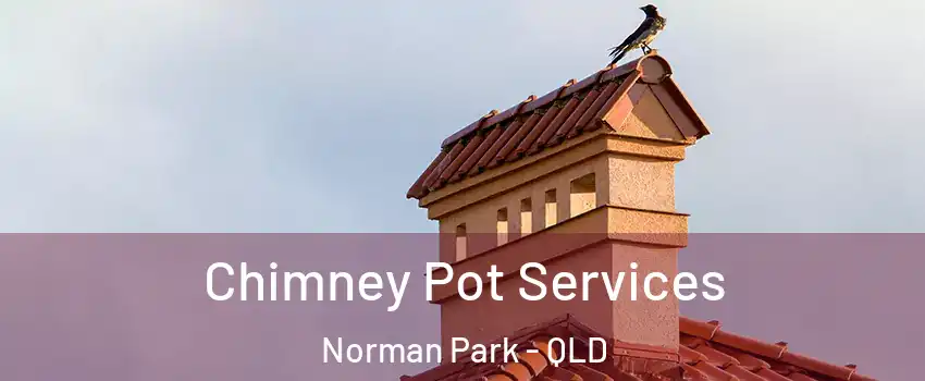 Chimney Pot Services Norman Park - QLD