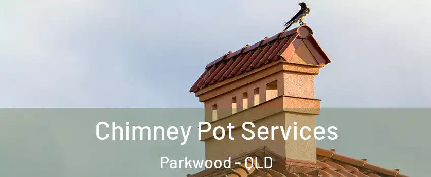 Chimney Pot Services Parkwood - QLD