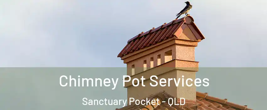  Chimney Pot Services Sanctuary Pocket - QLD