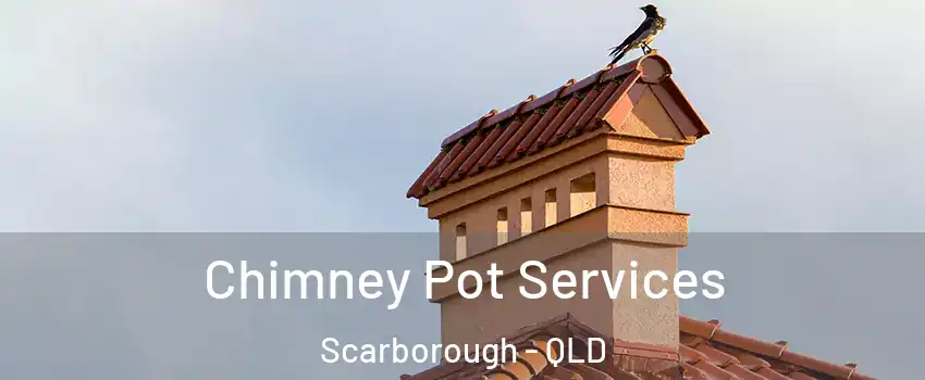 Chimney Pot Services Scarborough - QLD